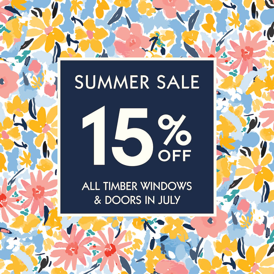 Summer Sale 15% Off all Timber Windows & Doors until the end of July